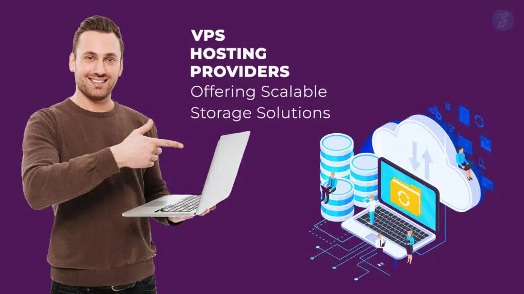 VPS Hosting Providers Offering Scalable Storage Solutions