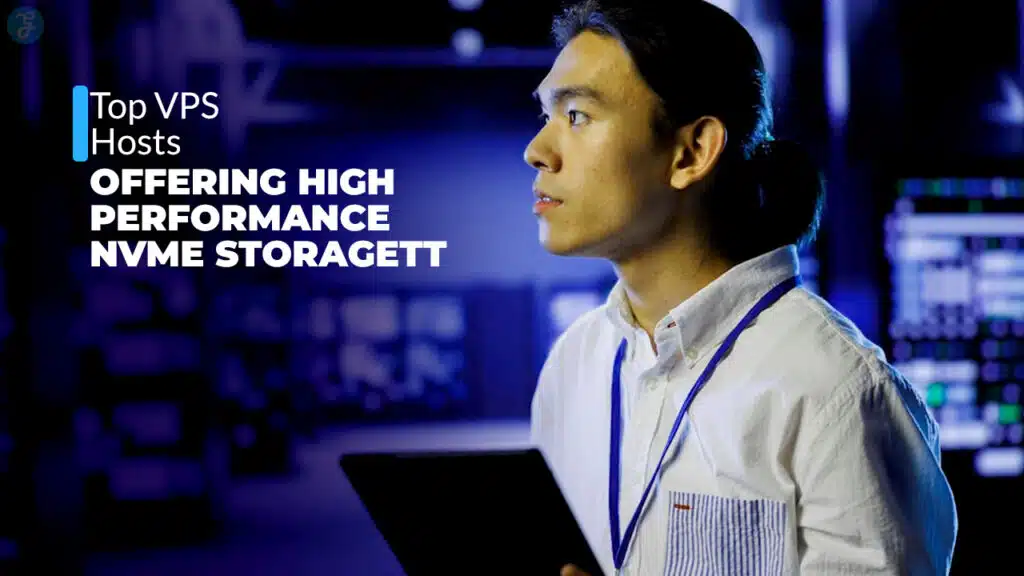 VPS Hosts Offering High-Performance NVMe Storage
