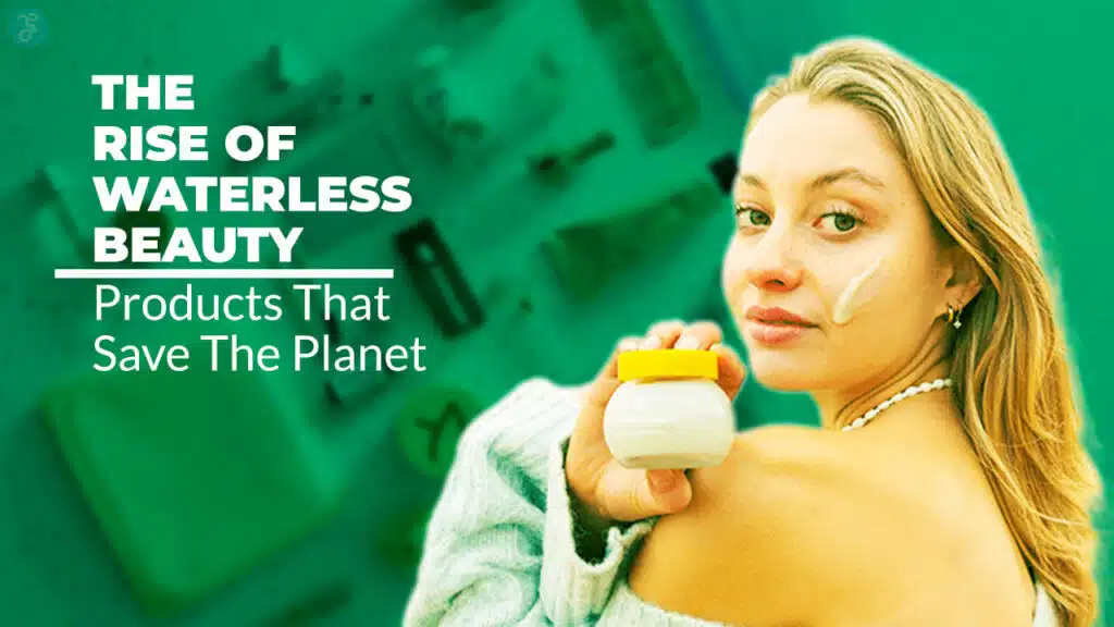 Waterless Beauty Products