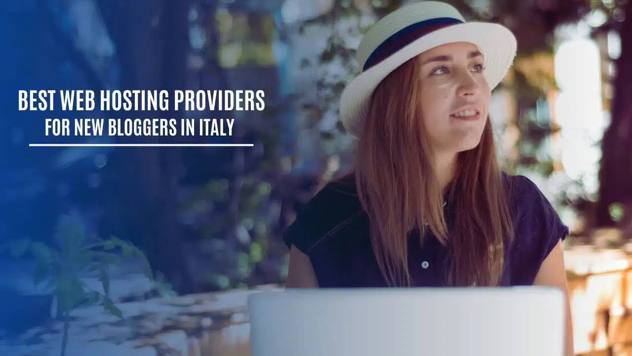Web Hosting Providers For New Bloggers In Italy