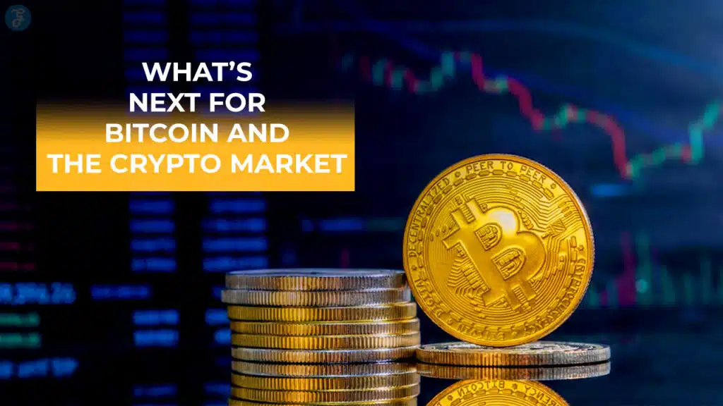 What’s Next for Bitcoin and the Crypto Market