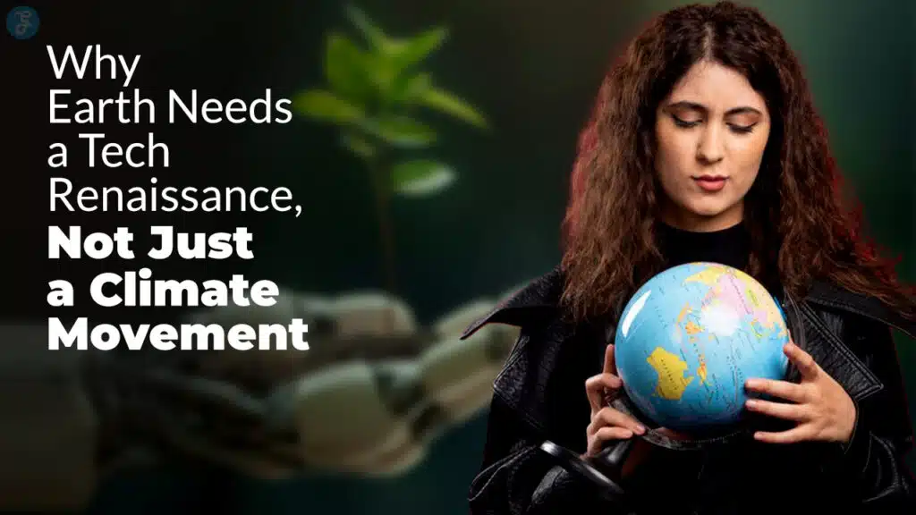 Why Earth Needs a Tech Renaissance