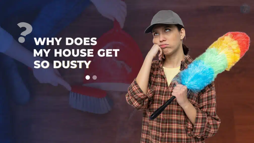 why does my house get so dusty