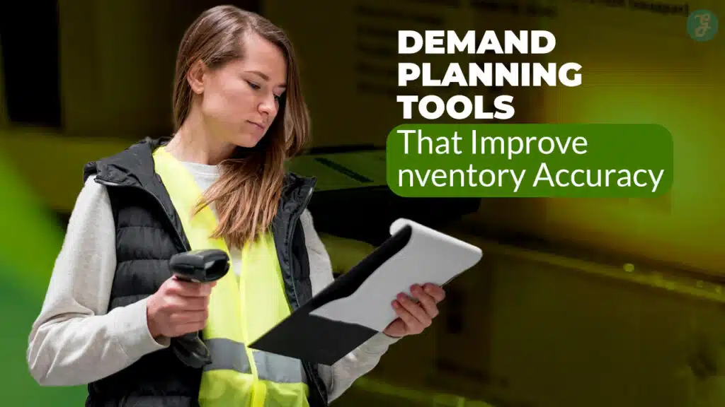 Demand Planning Tools That Improve Inventory Accuracy