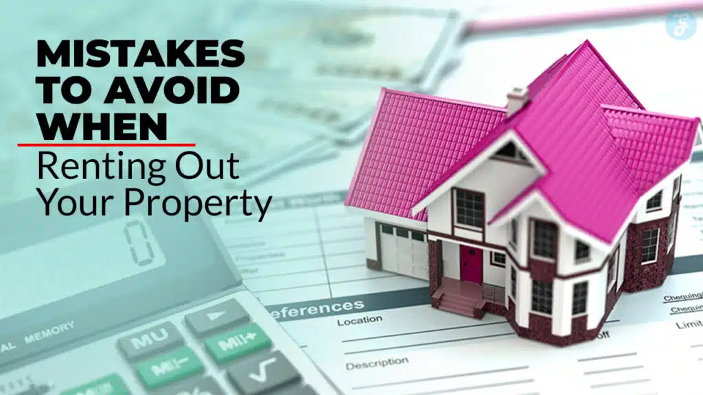 Mistakes To Avoid When Renting Out Your Property