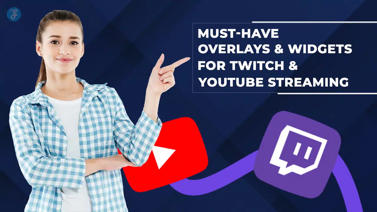 Must-Have Overlays & Widgets for Twitch and YouTube Streaming