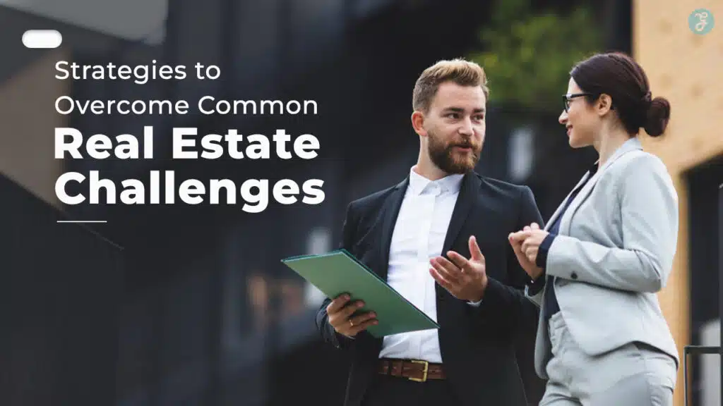 Strategies To Overcome Common Real Estate Challenges