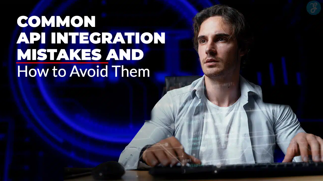 API Integration Mistakes and How to Avoid Them