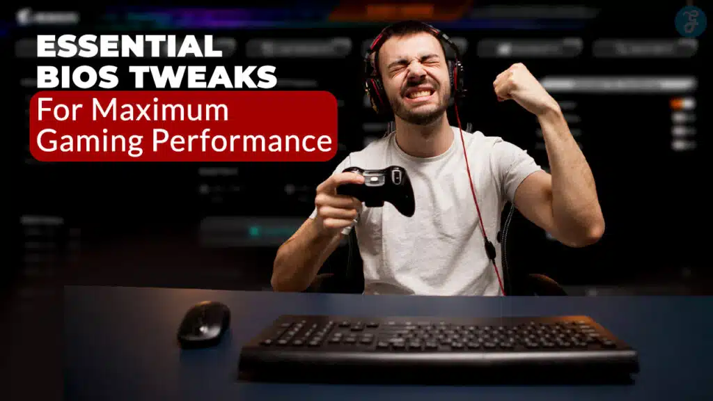 BIOS Tweaks for Gaming Performance