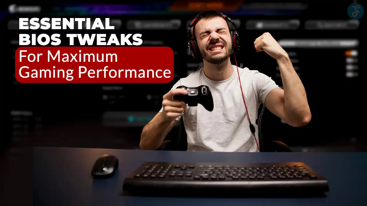 BIOS Tweaks for Gaming Performance