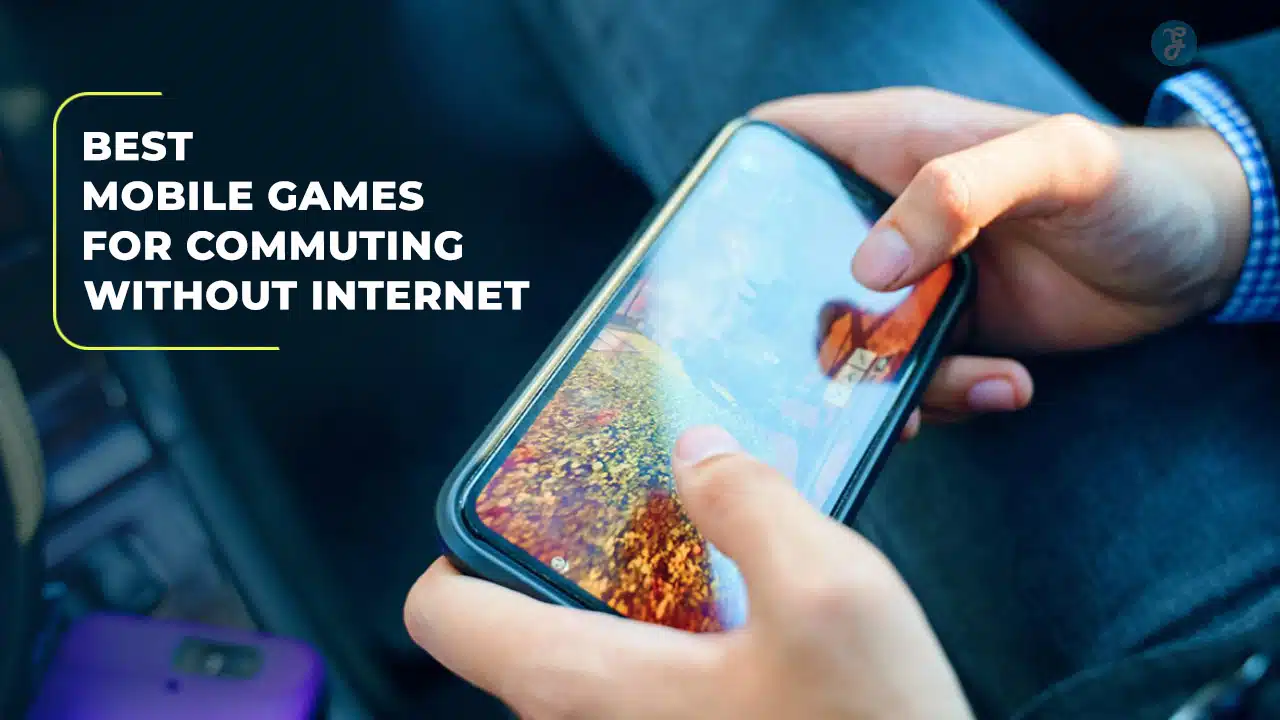 Best Mobile Games for Commuting Without Internet