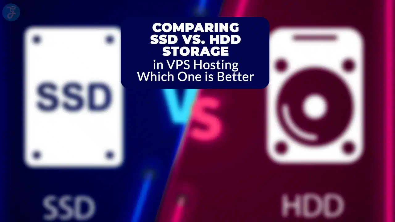 Comparing SSD vs HDD Storage in VPS Hosting