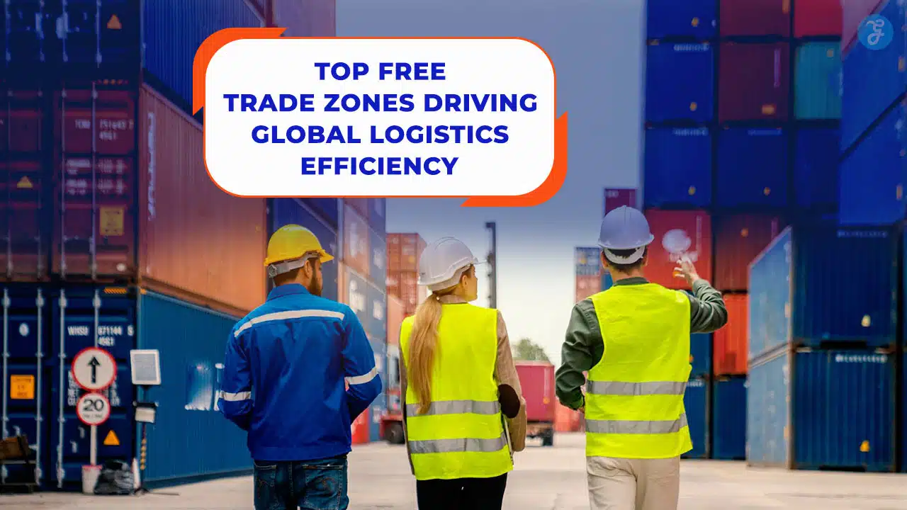 Free Trade Zones Driving Global Logistics Efficiency