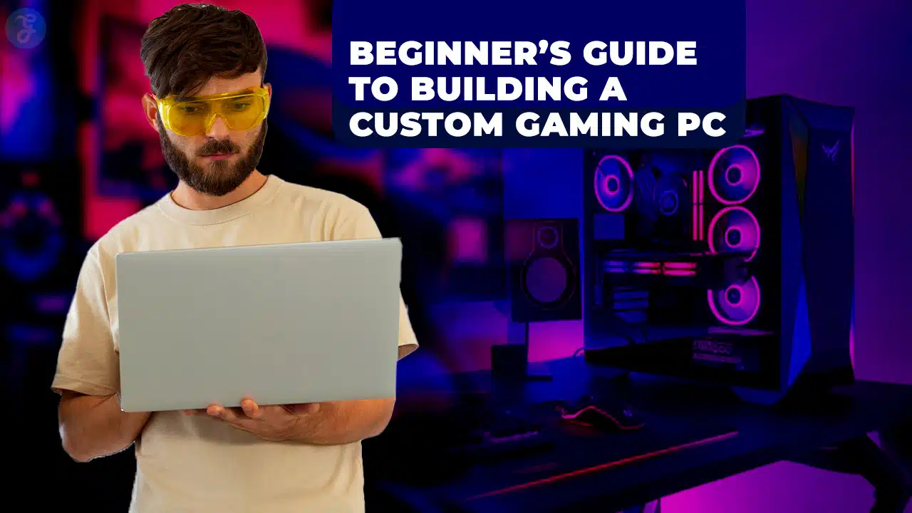 Guide to Building a Custom Gaming PC
