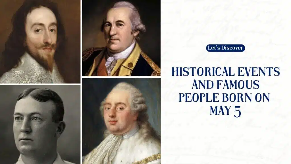 Historical Events And Famous People Born On May 5