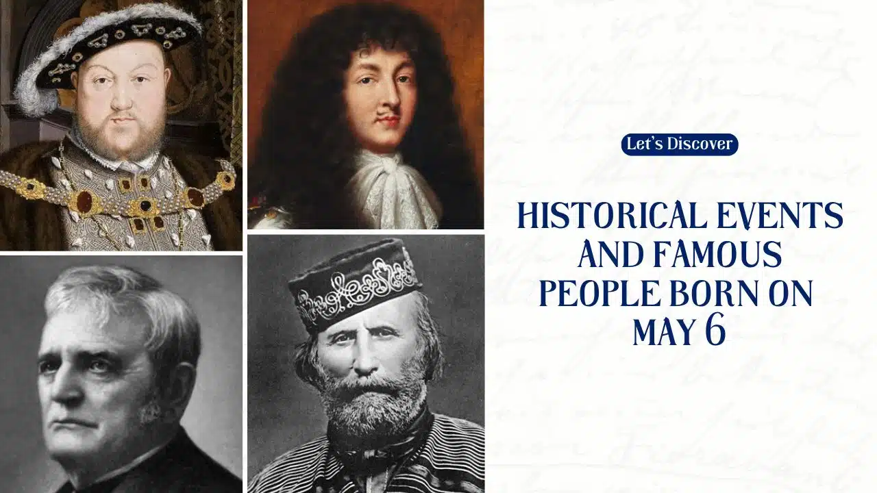 Historical Events And Famous People Born On May 6