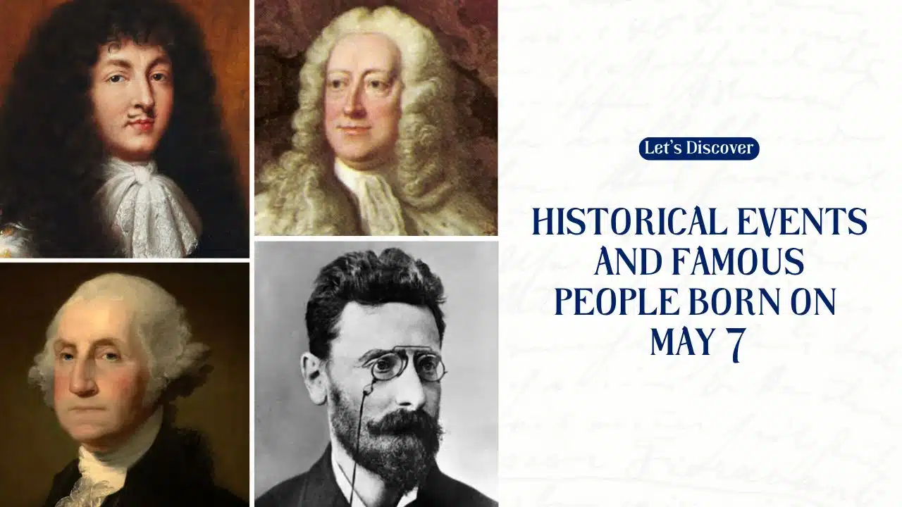 Historical Events And Famous People Born On May 7