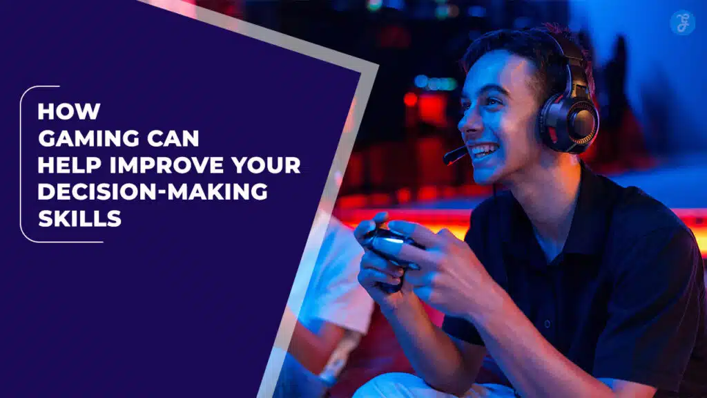 Gaming Boosts Decision-Making Skills
