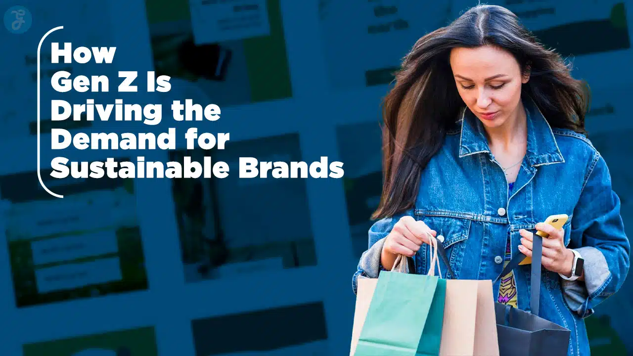 How Gen Z Is Shaping the Future of Sustainable Brands