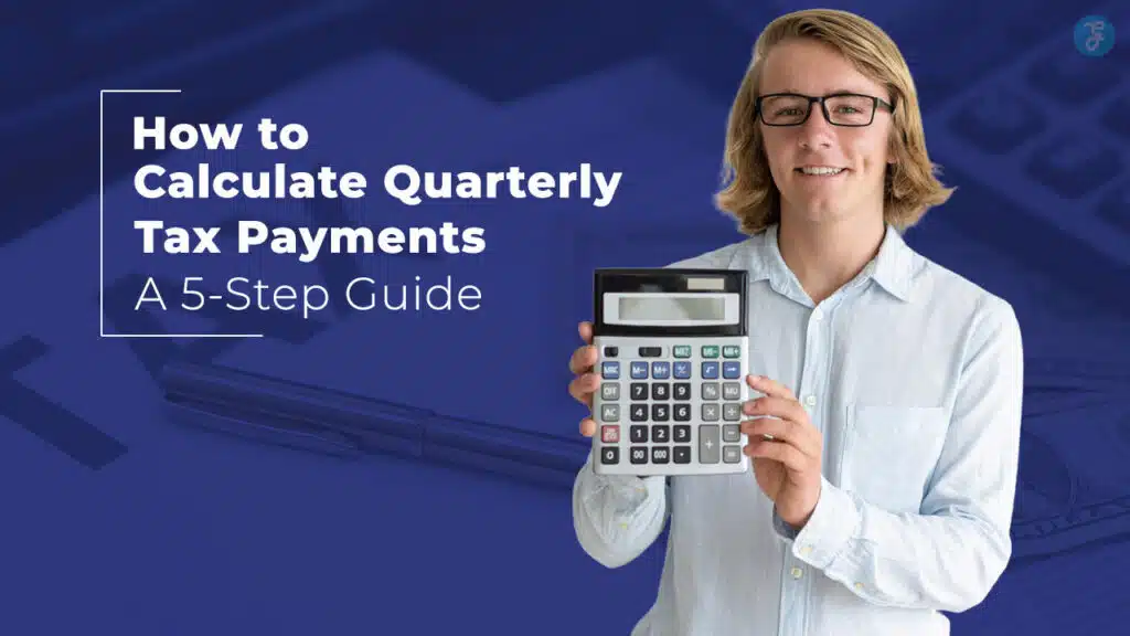 How to Calculate Quarterly Tax Payments