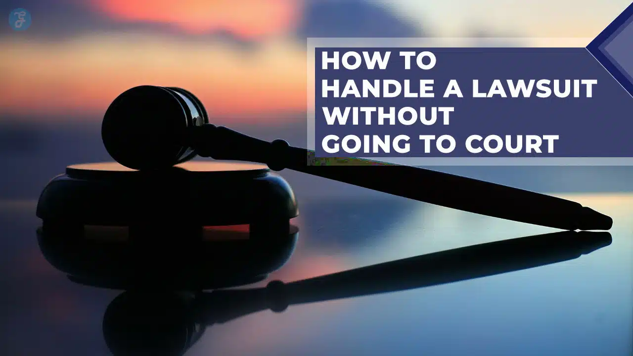 Handle a Lawsuit Without Going to Court