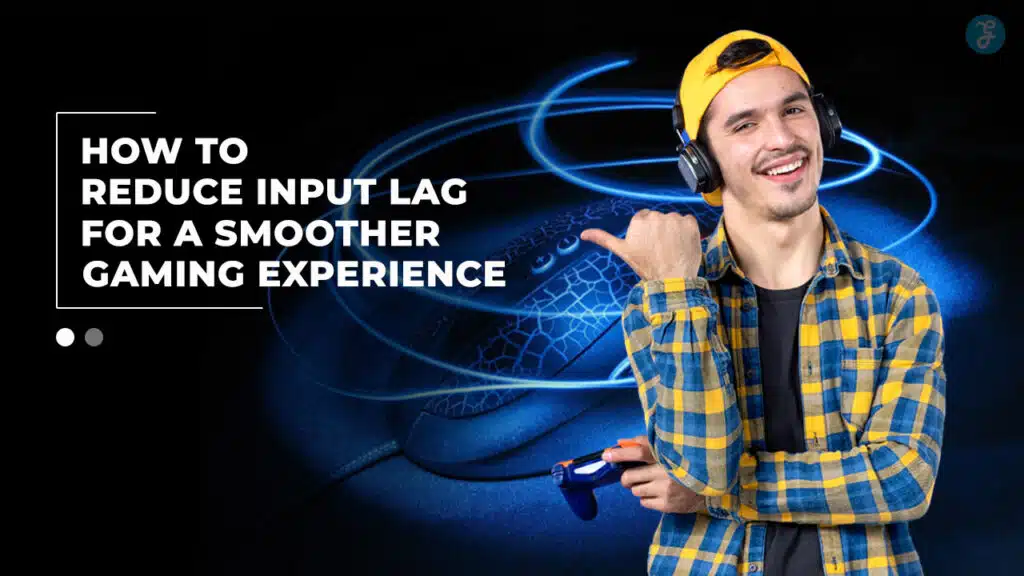 Reduce Input Lag for a Smoother Gaming