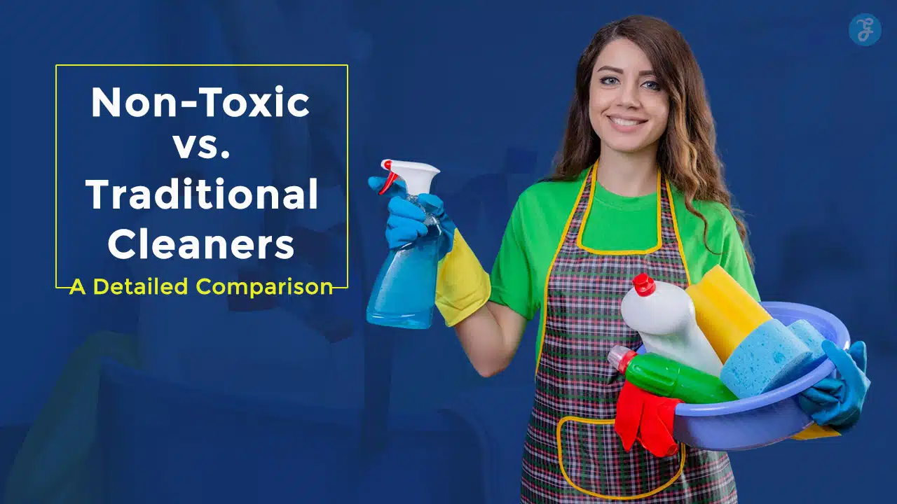 Non-Toxic vs Traditional Cleaners