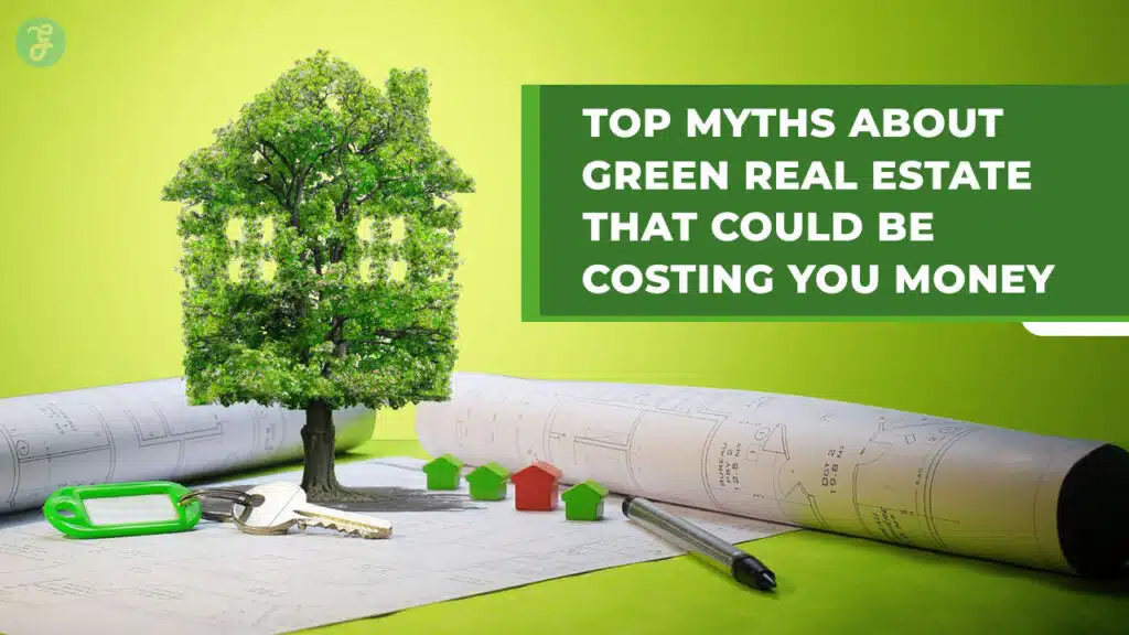 Top Myths About Green Real Estate