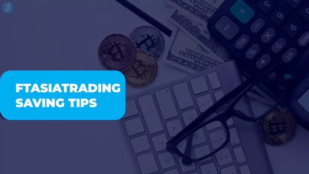 ftasiatrading saving tips