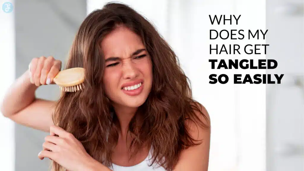 why does my hair get tangled so easily