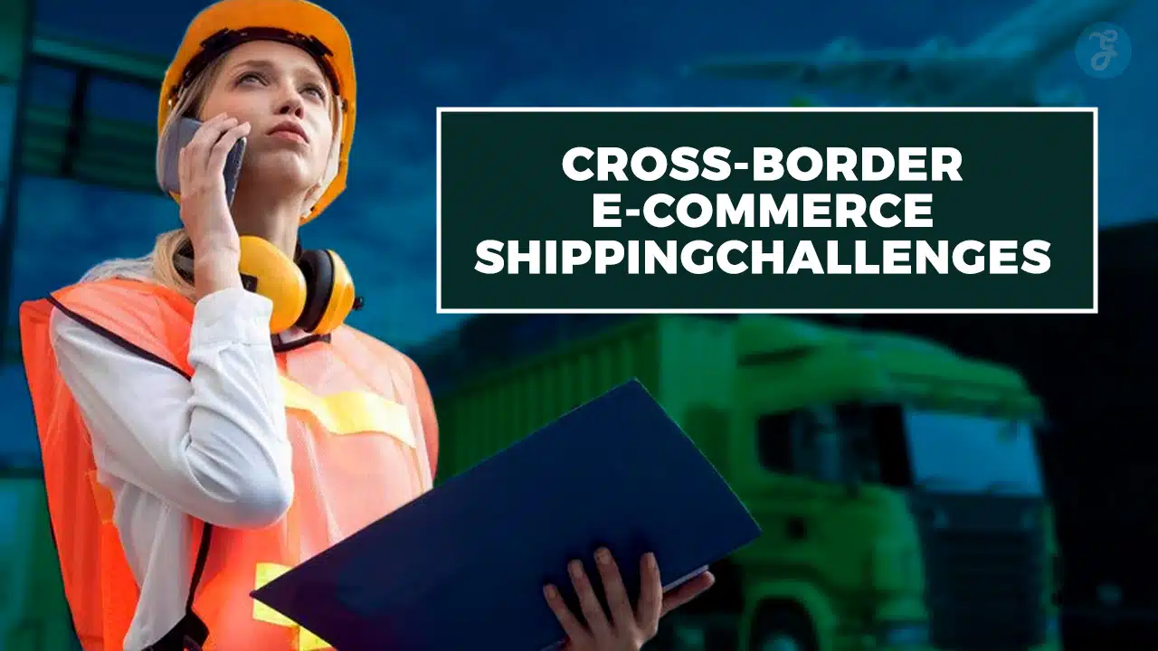 Cross-Border E-Commerce Shipping Challenges