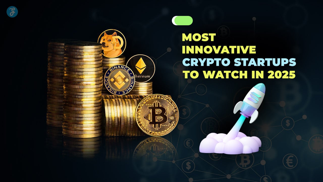 Most Innovative Crypto Startups to Watch