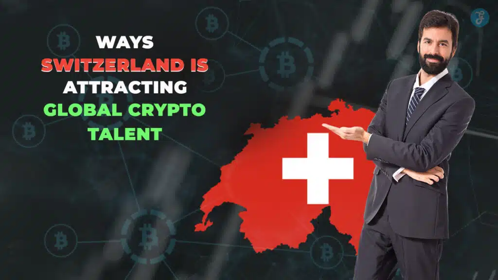 Switzerland Attracting Global Crypto Talent