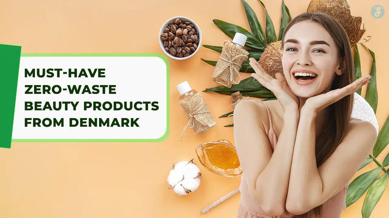Must-Have Zero-Waste Beauty Products from Denmark