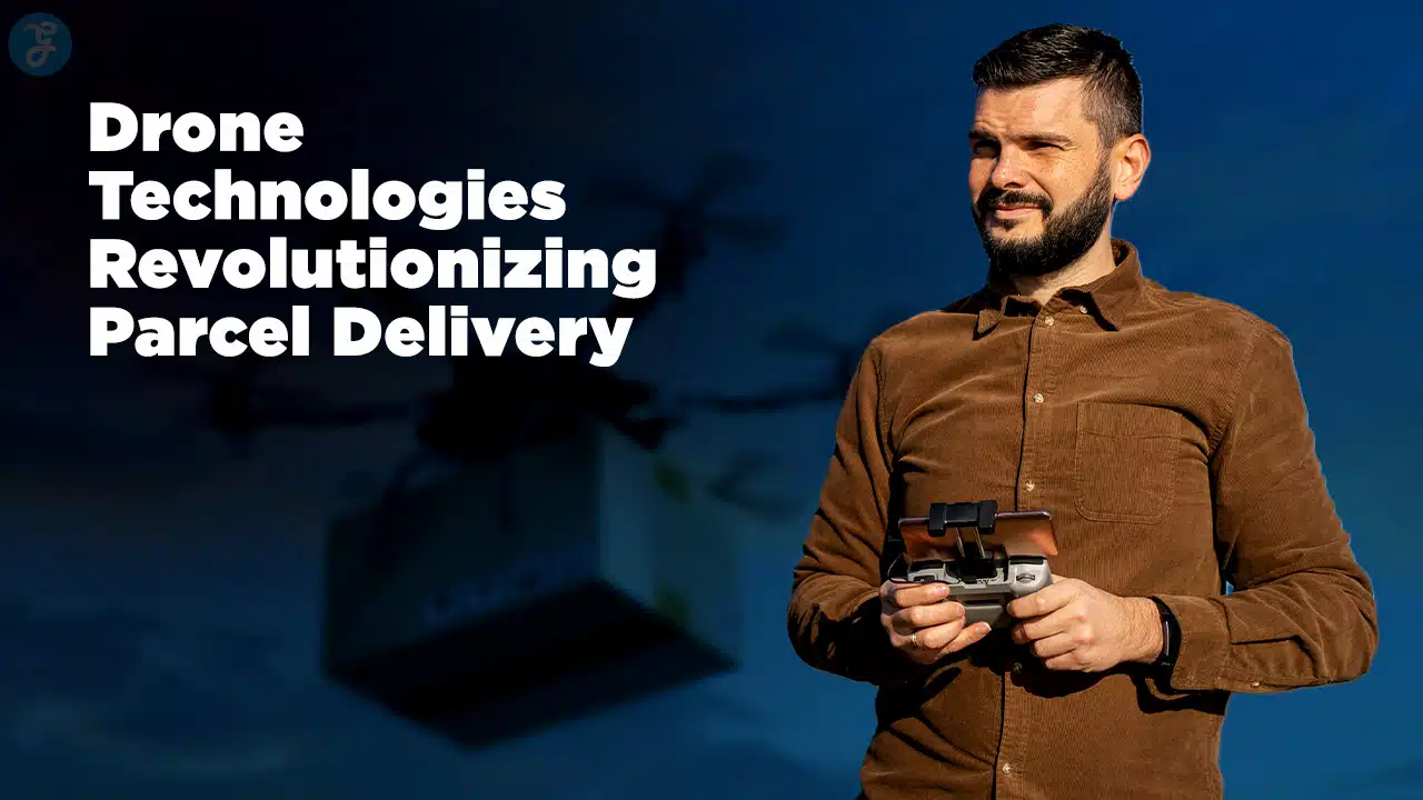 Drone Technologies Revolutionizing Parcel Delivery
