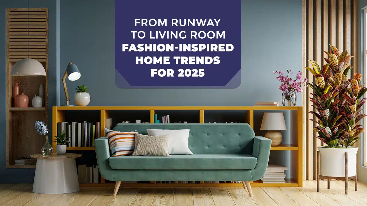 Fashion-Inspired Home Trends