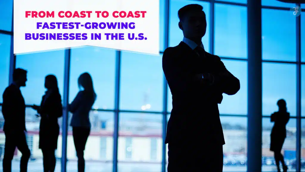 Fastest-Growing Businesses In The U.S.