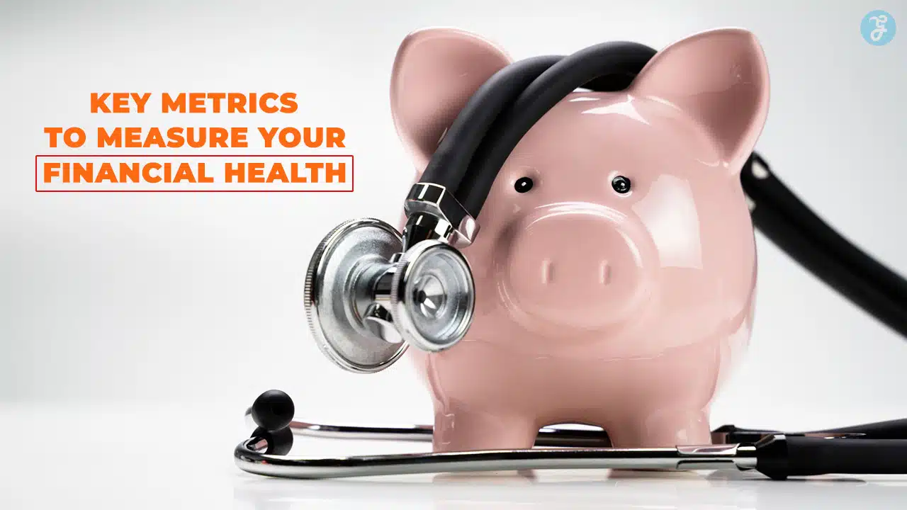Key Metrics to Measure Your Financial Health