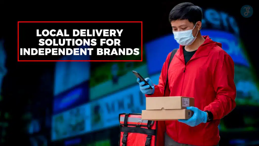 Local Delivery Solutions for Independent Brands