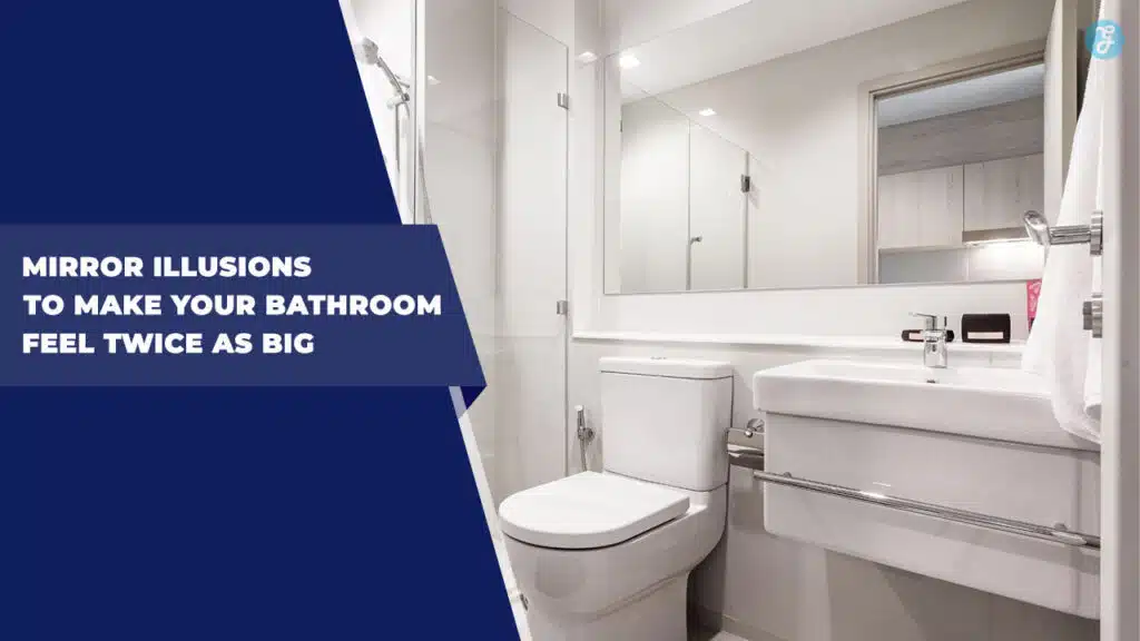 Mirror Illusions to Make Your Bathroom Feel Bigger