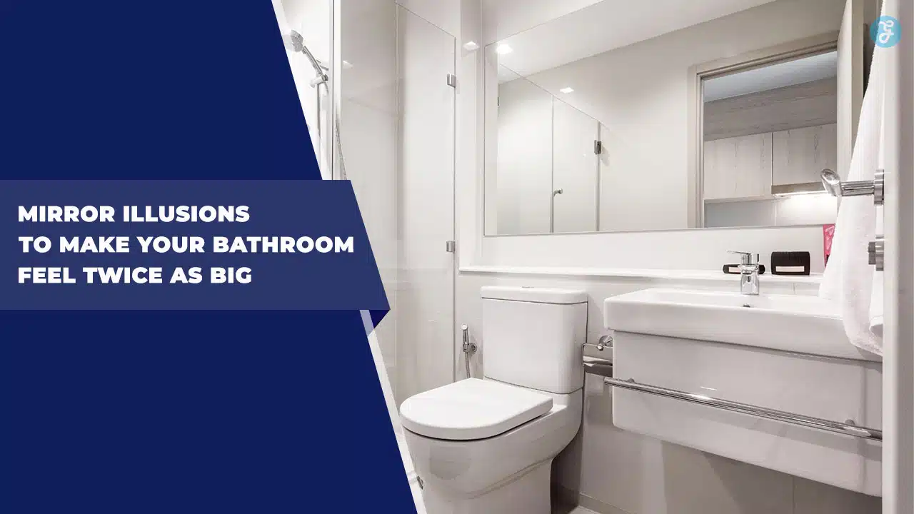 Mirror Illusions to Make Your Bathroom Feel Bigger