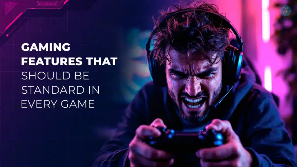 Must-Have Gaming Features