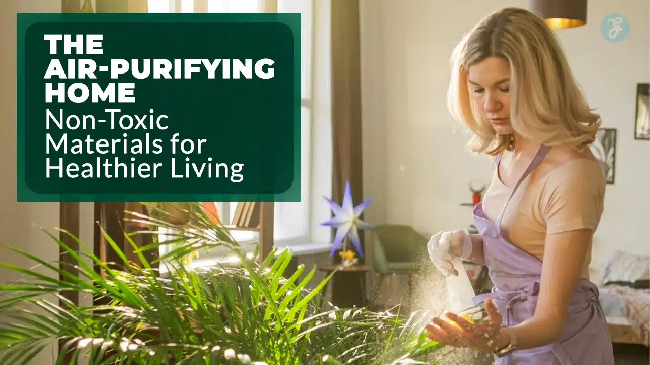 Non-Toxic Materials For Healthier Living