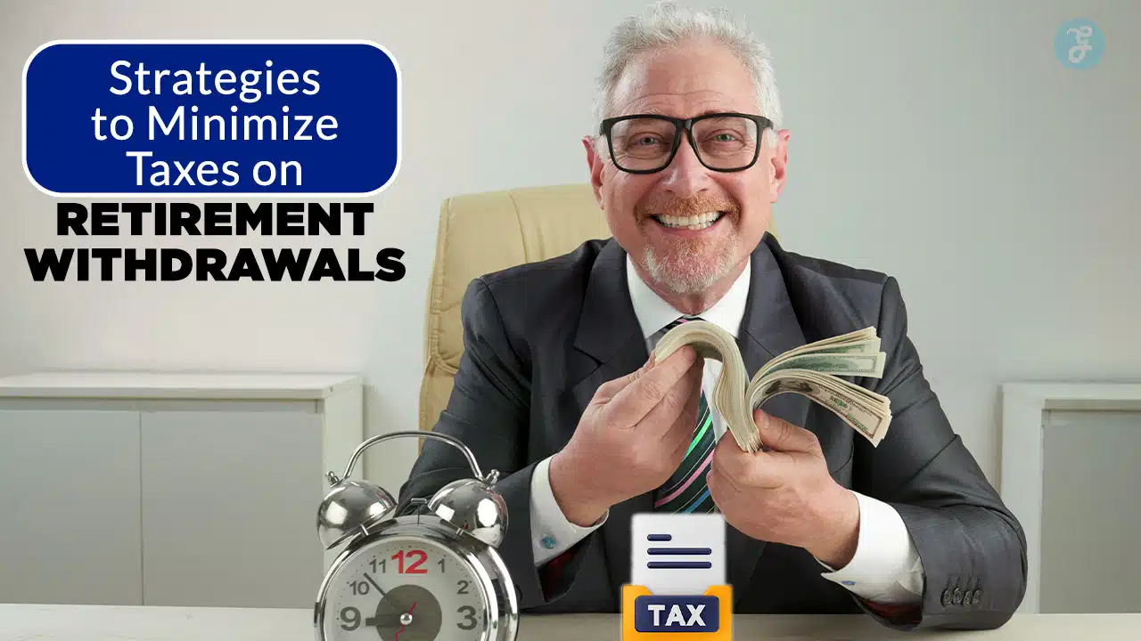 Strategies to Minimize Taxes on Retirement Withdrawals
