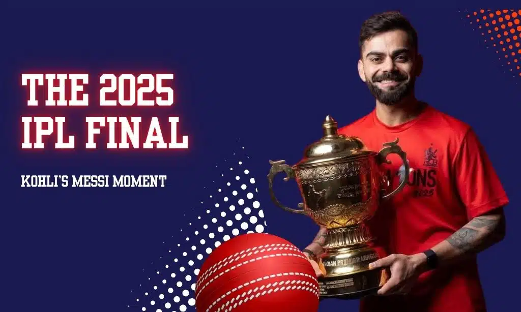 The 2025 IPL Final - Kohli’s Messi Moment