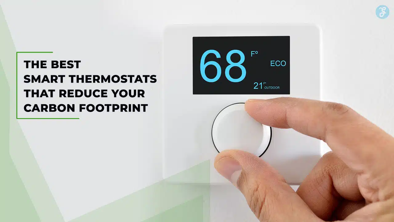 Best Smart Thermostats That Reduce Your Carbon Footprint