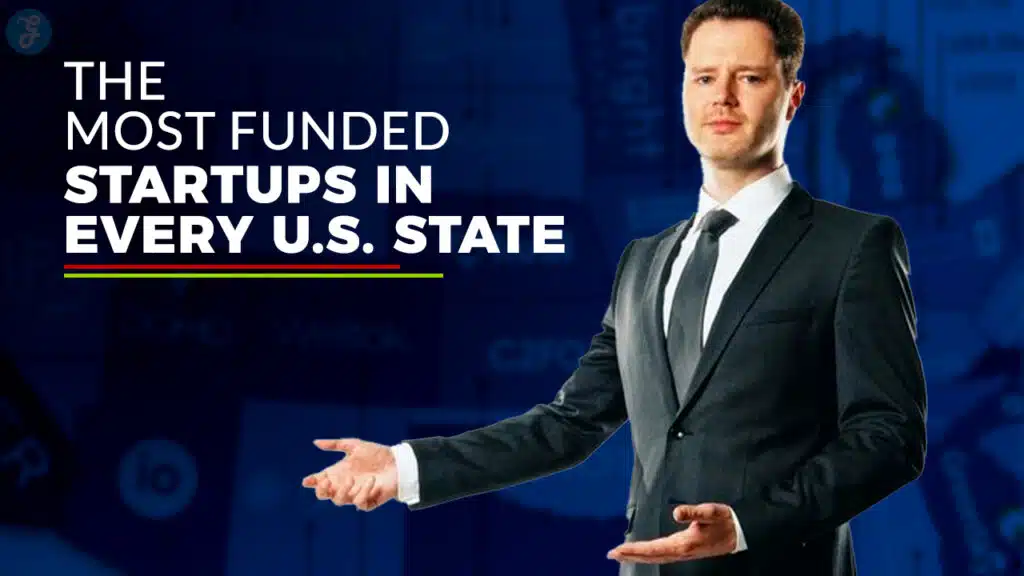 Top Funded Startups in Every U.S. State