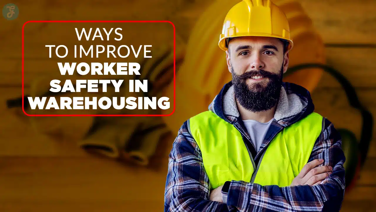 Ways to Improve Worker Safety in Warehousing