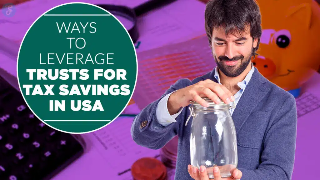 Ways to Leverage Trusts for Tax Savings in USA