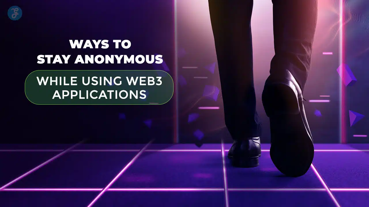 Ways to Stay Anonymous on Web3 Apps